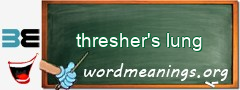 WordMeaning blackboard for thresher's lung